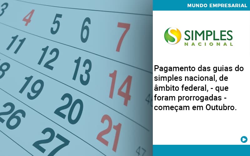 Pagamento Das Guias Do Simples Nacional De âmbito Federal Que Foram Prorrogadas Começam Em Outubro. Organização Contábil Lawini - Pontual Consultoria Financeira