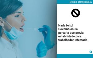 Governo Anula Portaria Que Previa Estabilidade Para Trabalhador Infectado - Pontual Consultoria Financeira