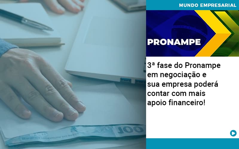 3 Fase Do Pronampe Em Negociacao E Sua Empresa Podera Contar Com Mais Apoio Financeiro Organização Contábil Lawini - Pontual Consultoria Financeira