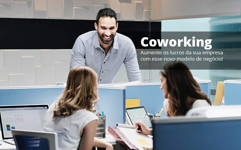 Coworking Aumente Os Lucros Da Sua Empresa Com Esse Novo Modelo De Negocio Post 1 Organização Contábil Lawini - Pontual Consultoria Financeira