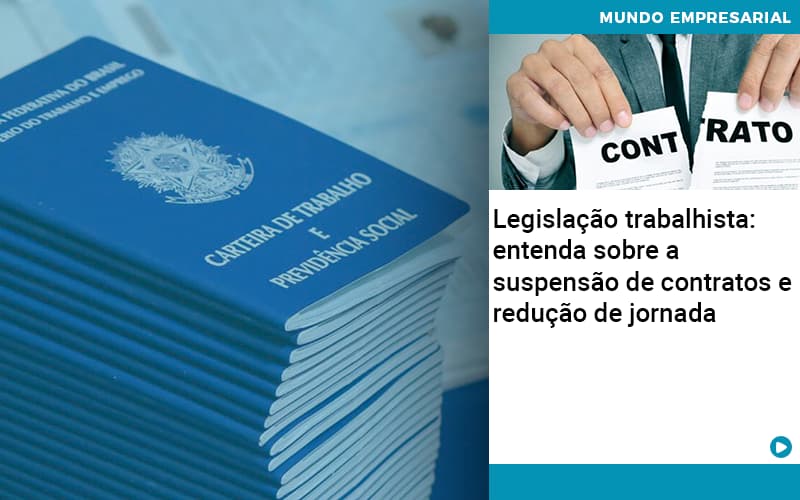 Legislacao Trabalhista Entenda Sobre A Suspensao De Contratos E Reducao De Jornada Organização Contábil Lawini - Pontual Consultoria Financeira