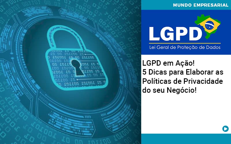 Lgpd Em Acao 5 Dicas Para Elaborar As Politicas De Privacidade Do Seu Negocio Organização Contábil Lawini - Pontual Consultoria Financeira