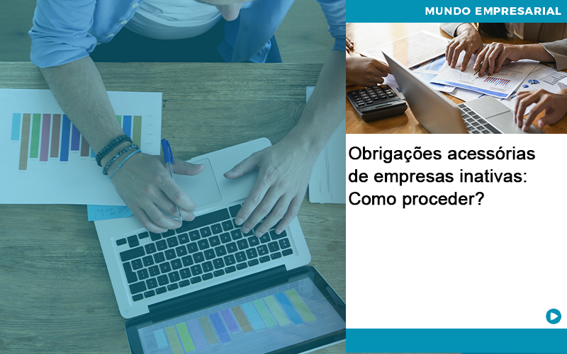 Obrigacoes Acessorias De Empresas Inativas Como Proceder Organização Contábil Lawini - Pontual Consultoria Financeira