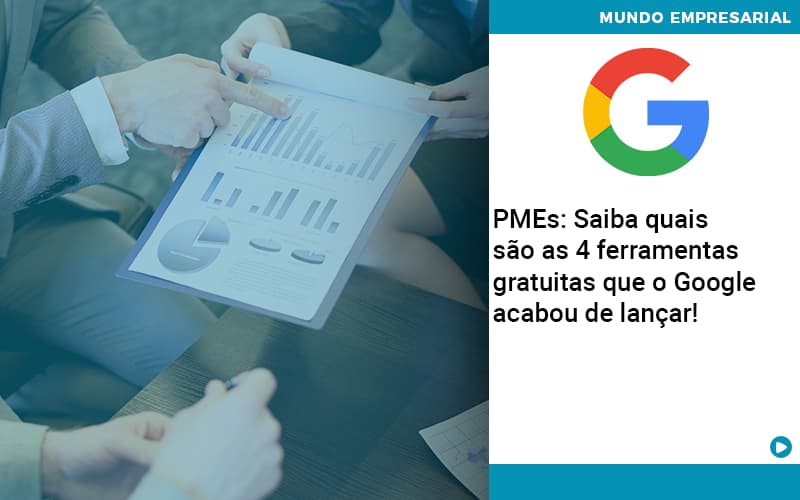 Pmes Saiba Quais Sao As 4 Ferramentas Gratuitas Que O Google Acabou De Lancar Organização Contábil Lawini - Pontual Consultoria Financeira