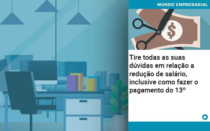 Tire Todas As Suas Duvidas Em Relacao A Reducao De Salario Inclusive Como Fazer O Pagamento Do 13 Organização Contábil Lawini - Pontual Consultoria Financeira