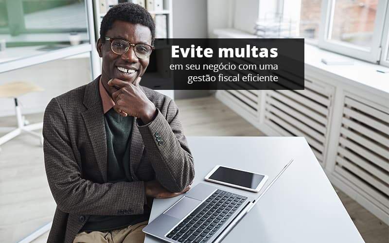 Evite Multas Em Seu Negocio Com Uma Gestao Fiscal Eficiente Post 1 Organização Contábil Lawini - Pontual Consultoria Financeira