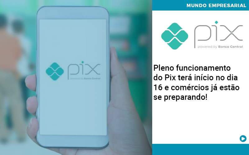 Pleno Funcionamento Do Pix Terá Início No Dia 16 E Comércios Já Estão Se Preparando Organização Contábil Lawini - Pontual Consultoria Financeira