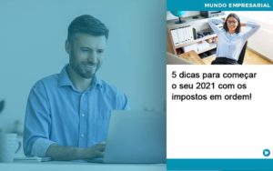 5 Dicas Para Comecar O Seu 2021 Com Os Impostos Em Ordem - Pontual Consultoria Financeira