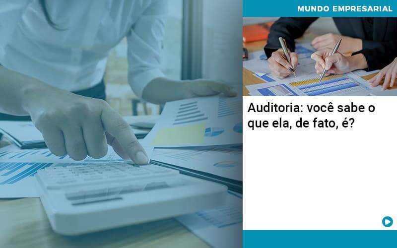 Auditoria Você Sabe O Que Ela De Fato é - Pontual Consultoria Financeira