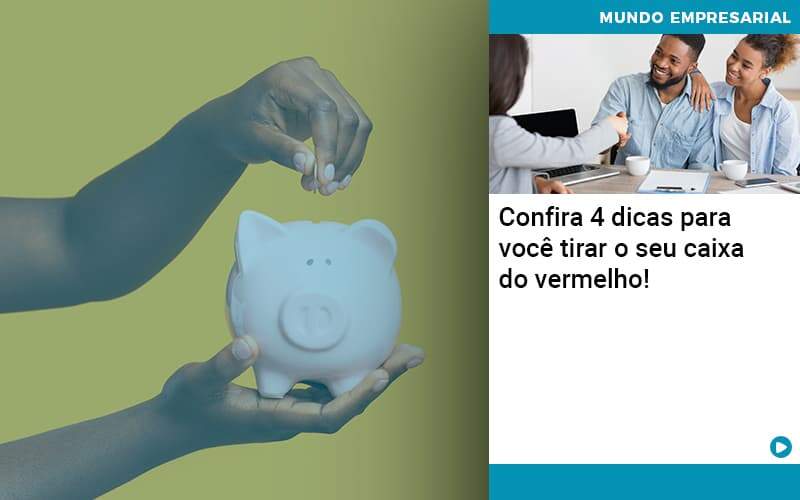 Confira 4 Dicas Para Você Tirar O Seu Caixa Do Vermelho Organização Contábil Lawini - Pontual Consultoria Financeira