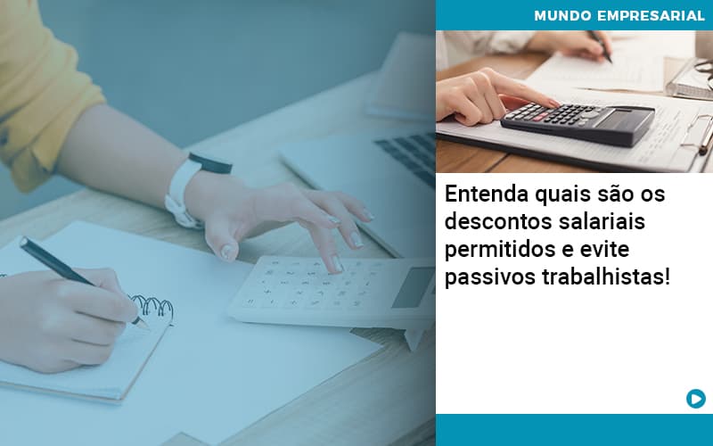 Entenda Quais Sao Os Descontos Salariais Permitidos E Evite Passivos Trabalhistas - Pontual Consultoria Financeira