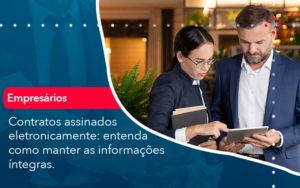 Contratos Assinados Eletronicamente Entenda Como Manter As Informacoes Integras 1 - Pontual Consultoria Financeira