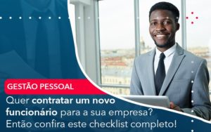 Quer Contratar Um Novo Funcionario Para A Sua Empresa Entao Confira Este Checklist Completo - Pontual Consultoria Financeira