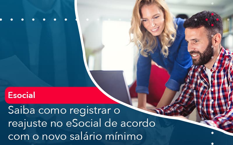 Saiba Como Registrar O Reajuste No E Social De Acordo Com O Novo Salario Minimo - Pontual Consultoria Financeira