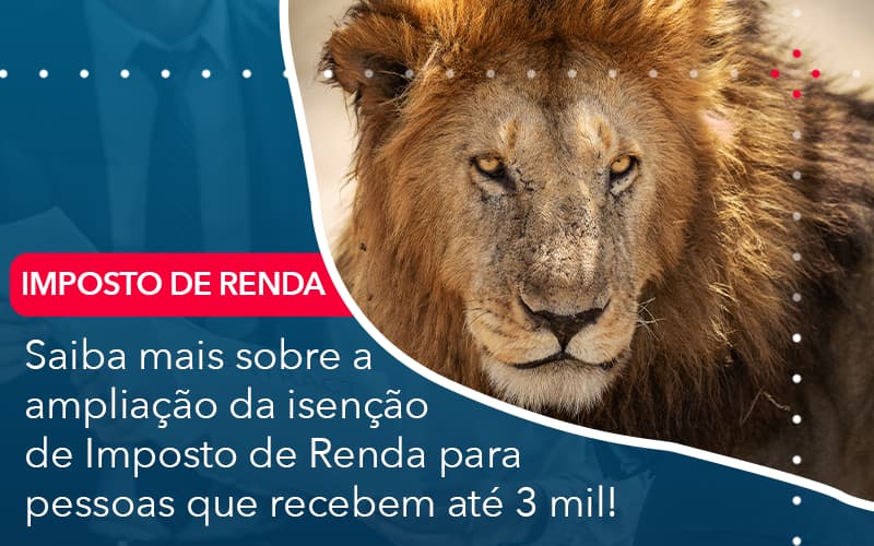 Saiba Mais Sobre A Ampliancao Da Isencao De Imposto De Renda Para Pessoas Que Recebem Ate 3 Mil - Pontual Consultoria Financeira