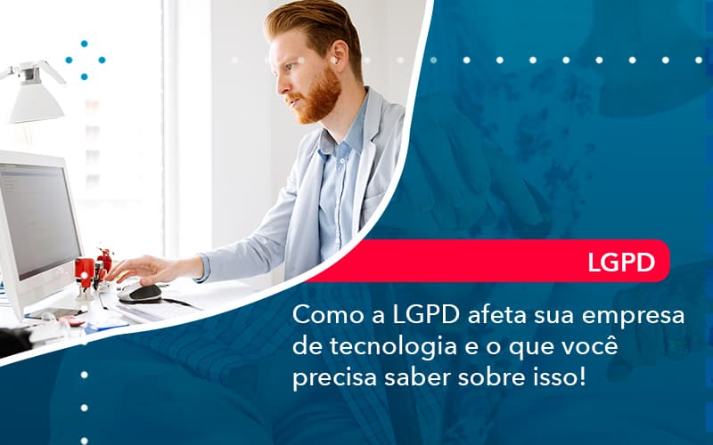 Como A Lgpd Afeta Sua Empresa De Tecnologia E O Que Voce Precisa Saber Sobre Isso 1 - Pontual Consultoria Financeira