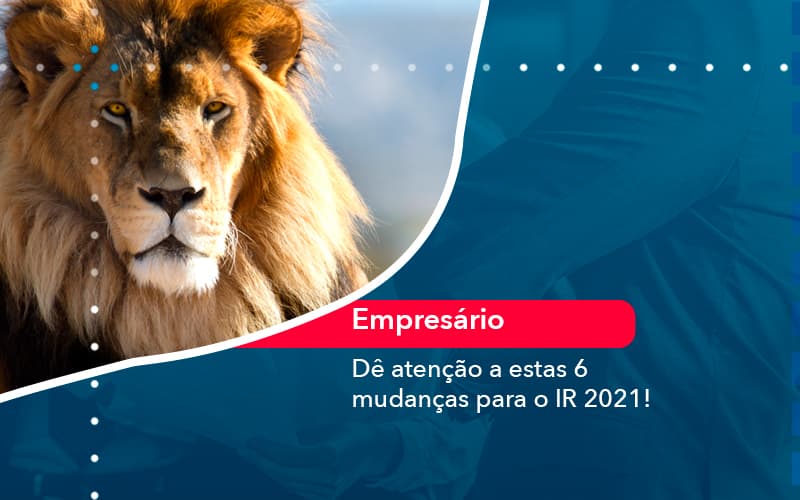 De Atencao A Estas 6 Mudancas Para O Ir 2021 1 - Pontual Consultoria Financeira