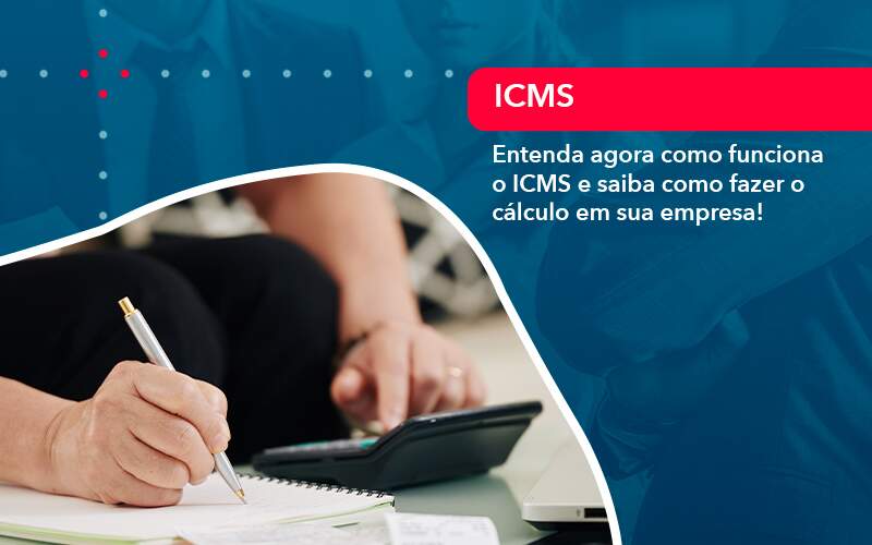 Entenda Agora Como Funciona O Icms E Saiba Como Fazer O Calculo Em Sua Empresa 1 - Pontual Consultoria Financeira