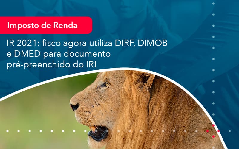 Ir 2021 Fisco Agora Utiliza Dirf Dimob E Dmed Para Documento Pre Preenchido Do Ir 1 - Pontual Consultoria Financeira