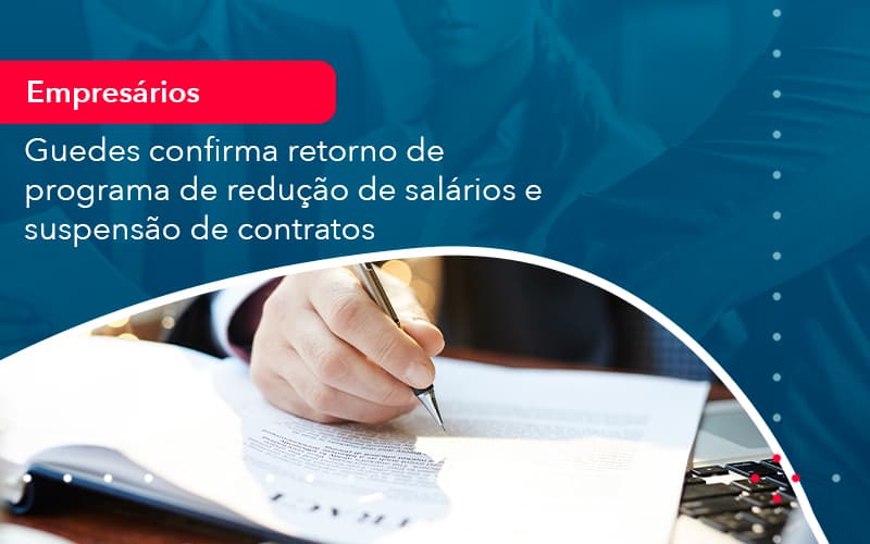 Reducao De Salarios E Suspensao De Contratos Podem Voltar Saiba O Que Disse Guedes Sobre Isso 1 - Pontual Consultoria Financeira