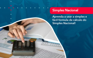 Aprenda A Usar A Simples E Facil Formula De Calculo Do Simples Nacional - Pontual Consultoria Financeira