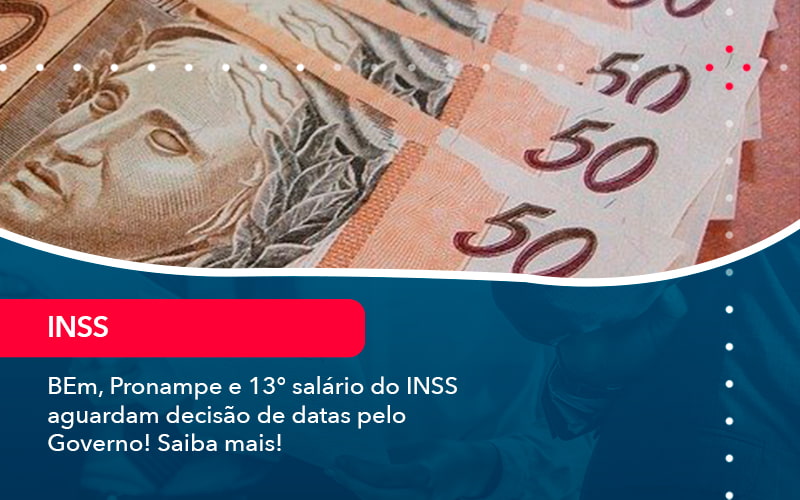 Bem Pronampe E 13 Salario Do Inss Aguardam Decisao De Datas Pelo Governo Saiba Mais 1 - Pontual Consultoria Financeira