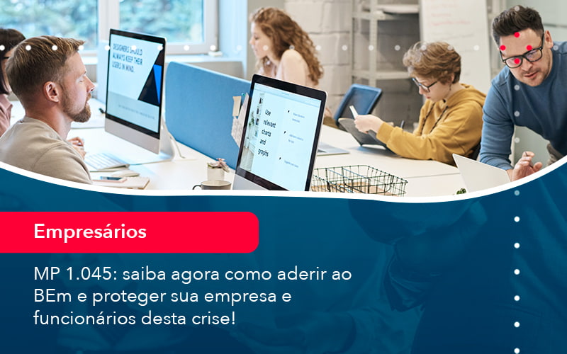 Mp 1045 Saiba Agora Como Aderir Ao Bem E Proteger Sua Empresa E Funcionarios Desta Crise (1) - Pontual Consultoria Financeira