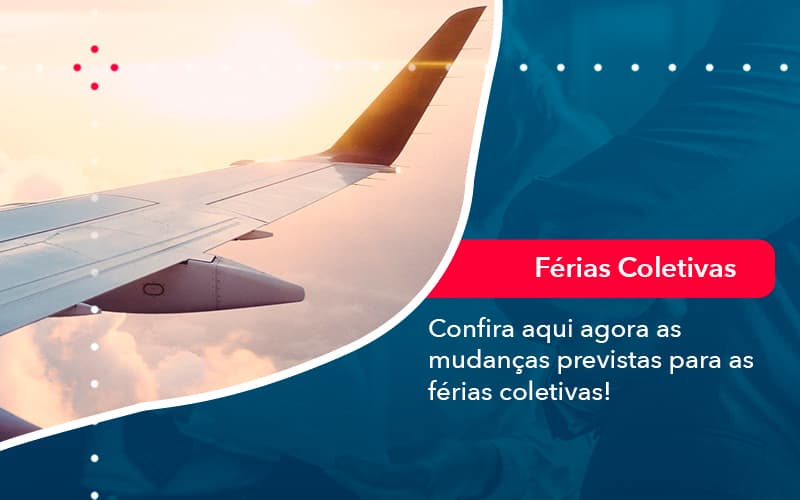 Confira Aqui Agora As Mudancas Previstas Para As Ferias Coletivas 1 - Pontual Consultoria Financeira