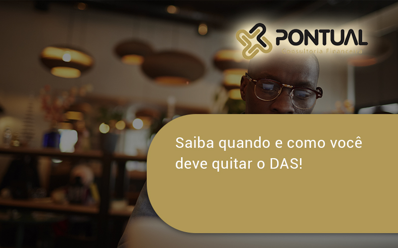 Saiba Quando E Como Voce Deve Quitar O Das Pontual - Pontual Consultoria Financeira