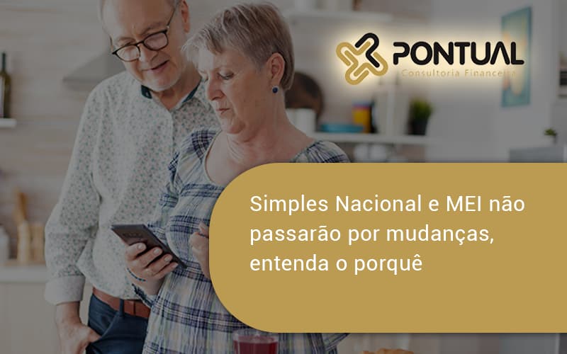 Simples Nacional E Mei Não Passarão Por Mudanças, Entenda O Porquê Pontual - Pontual Consultoria Financeira