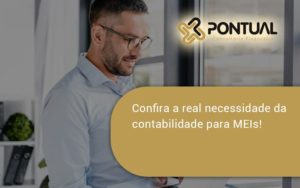 Confira A Real Necessidade Da Contabilidade Para Meis! Pontual - Pontual Consultoria Financeira