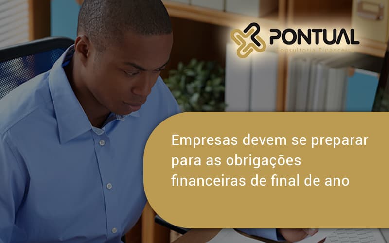 Empresas Devem Se Preparar Para As Obrigações Financeiras De Final De Ano Pontual - Pontual Consultoria Financeira