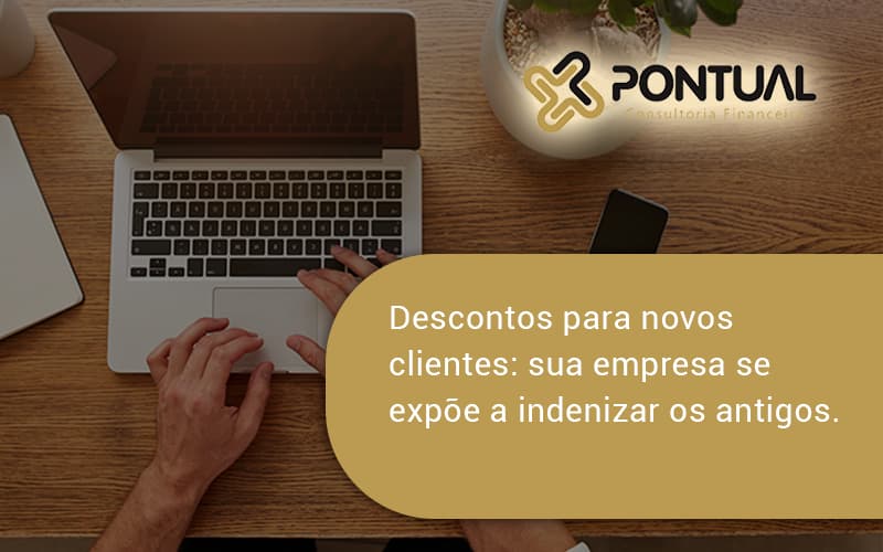 Descontos Para Novos Clientes Pontual - Pontual Consultoria Financeira