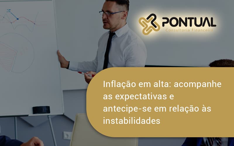 Inflacao Em Alta Acompanha Expectativas Pontual - Pontual Consultoria Financeira