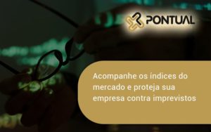 Acompanhe Os Indicativos Marcados E Projetados Pontual - Pontual Consultoria Financeira