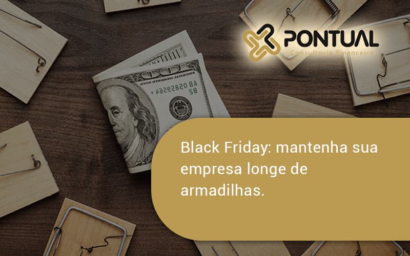 Black Friday Mantenha Sua Empresa Pontual - Pontual Consultoria Financeira