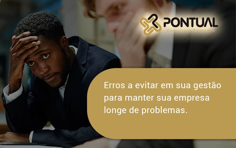 Erros A Evitar Em Sua Gesao Pontual - Pontual Consultoria Financeira