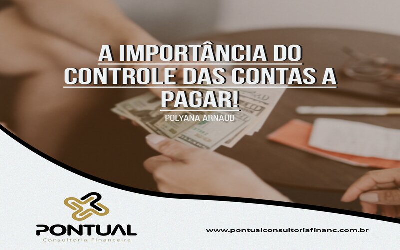 A Importância Do Controle Das Contas A Pagar - Pontual Consultoria Financeira