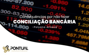 Consequencias Por Nao Fazer Conciliacao Bancaria Blog - Pontual Consultoria Financeira