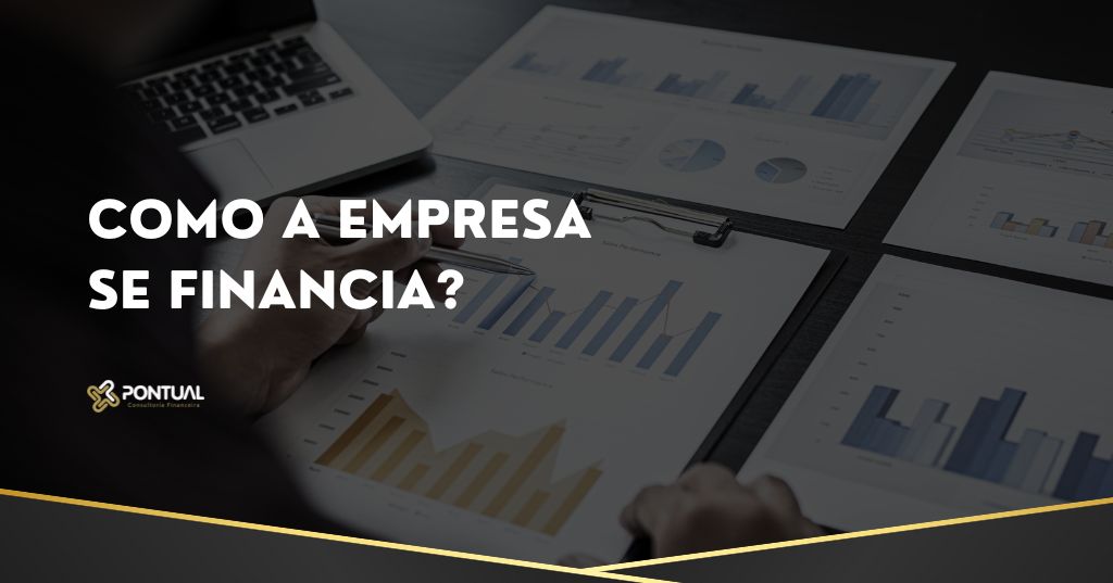 Como A Empresa Se Financia - Pontual Consultoria Financeira